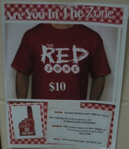 This is one of many posters in the hallways that attracts attention to buy a Red Zone shirt for $10. Buying a Red Zone shirt makes you a Red Zone member, which 180 students already are. 